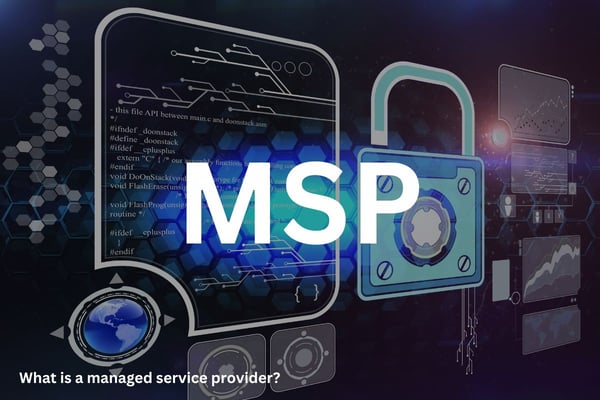 What is a Managed Service Provider (MSP)?